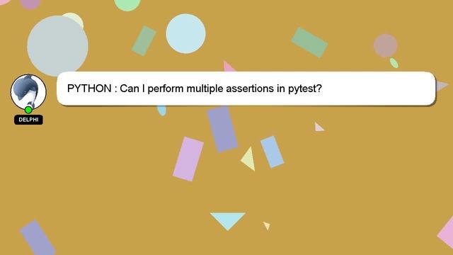 PYTHON : Can I perform multiple assertions in pytest? смотреть онлайн