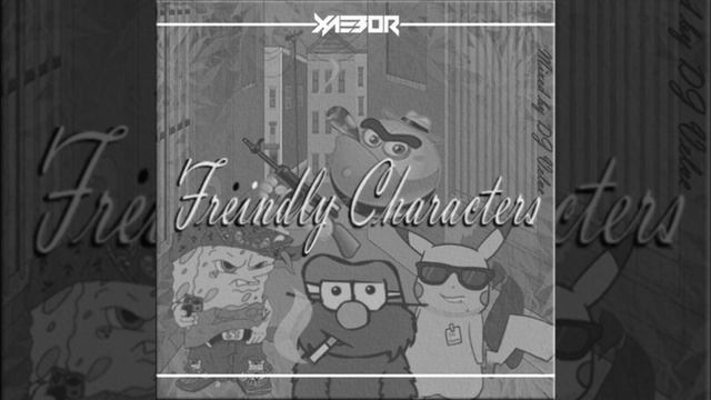 "Friendly Characters" Feat. XaeboR - Mixed by DJ Velve смотреть онлайн