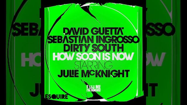 David Guetta,Sebastian Ingrosso & Dirty South - How Soon Is Now (eSQUIRE Epic Remix) смотреть онлайн