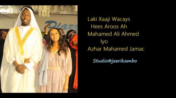 Laki Wacays Hees Aroos Ah Mahamed Ali Ahmed Iyo Azhar Mahamed Jamac