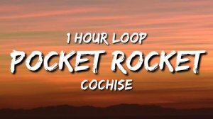 Cochise - POCKET ROCKET (1 Hour Loop)