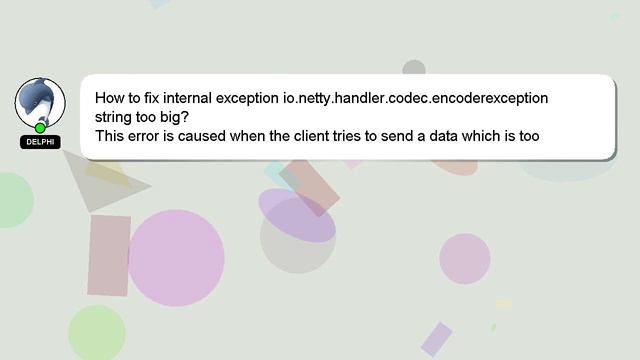 How to fix internal exception ionettyhandlercodecencoderexception string too big? смотреть онлайн