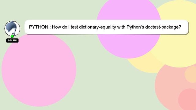 PYTHON : How do I test dictionary-equality with Python's doctest-package? смотреть онлайн