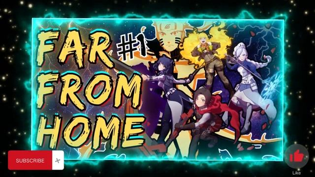 What If Naruto Was In RWBY | Far From Home | Part 1