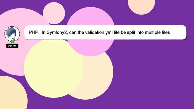 PHP : In Symfony2, can the validation.yml file be split into multiple files using imports? смотреть онлайн