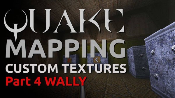 Quake Mapping: Custom Textures Part 4 - Wally