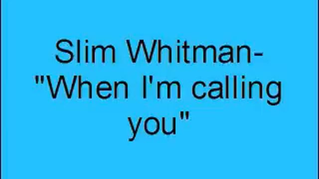 Slim Whitman- When I'm Calling You