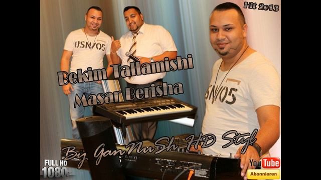 Bekim Tallamishi - Masar berisha - ((Dashuria Shum e Madhe)) HIt 2o13 By. GanNuSh HD Styl смотреть онлайн
