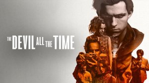 Дьявол всегда здесь | The Devil All the Time (2020)