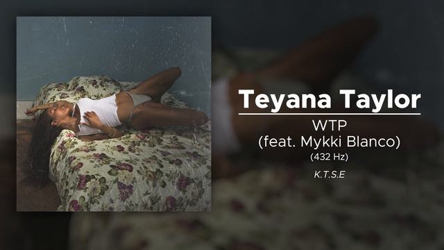 Teyana Taylor - WTP (feat. Mykki Blanco) (432 Hz) смотреть онлайн