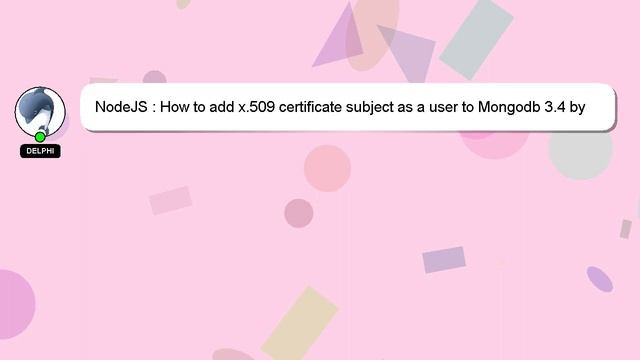 NodeJS : How to add x.509 certificate subject as a user to Mongodb 3.4 by Node.js MongoDB Driver AP смотреть онлайн
