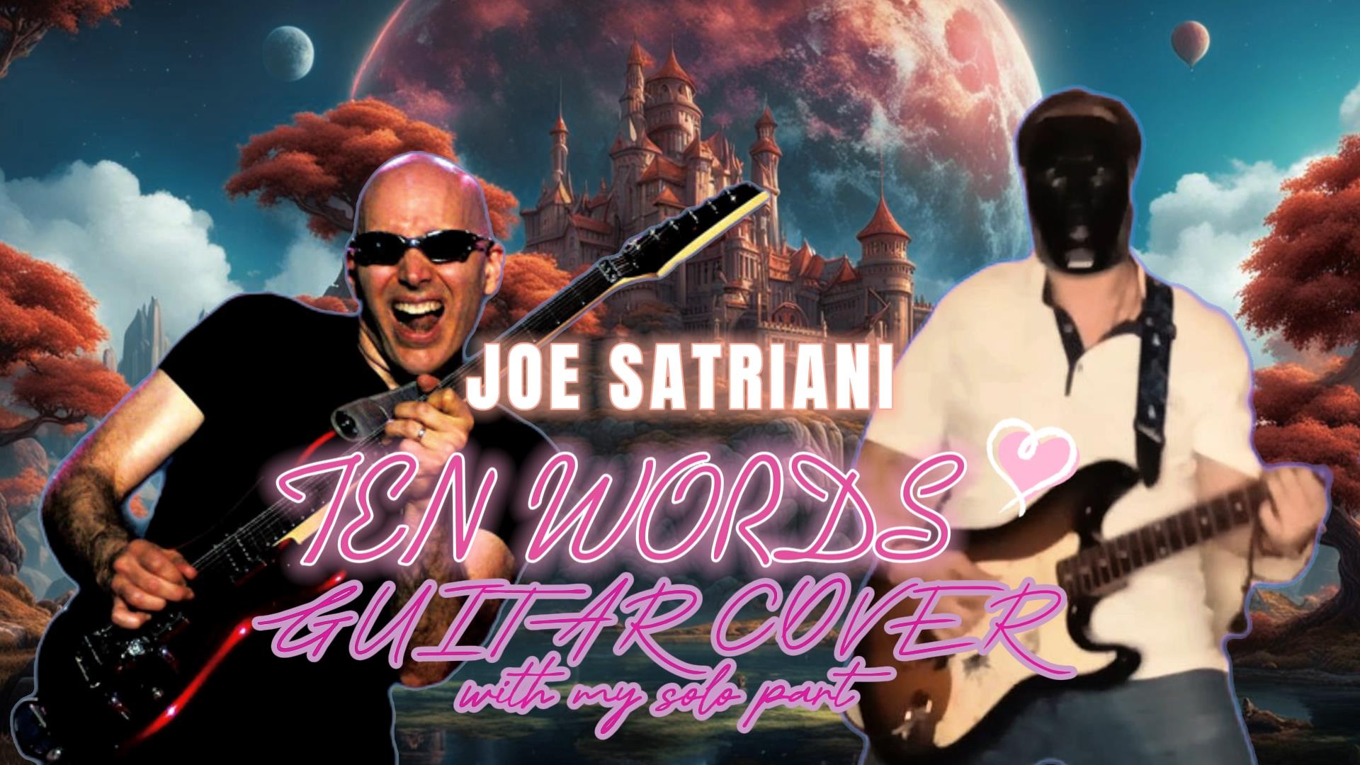 JOE SATRIANI - TEN WORDS (Guitar cover with my solo part) смотреть онлайн