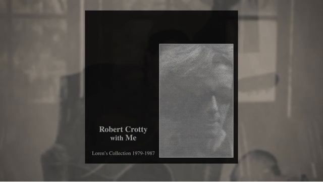 Robert Crotty & Loren Connors — Robert Crotty With Me: Loren's Collection 1979-1987 смотреть онлайн