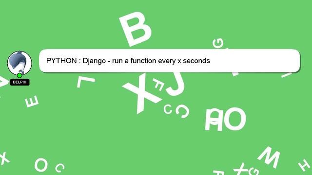 PYTHON : Django - run a function every x seconds смотреть онлайн