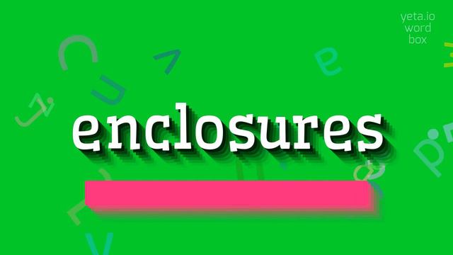 ENCLOSURES - HOW TO PRONOUNCE IT? #enclosures смотреть онлайн