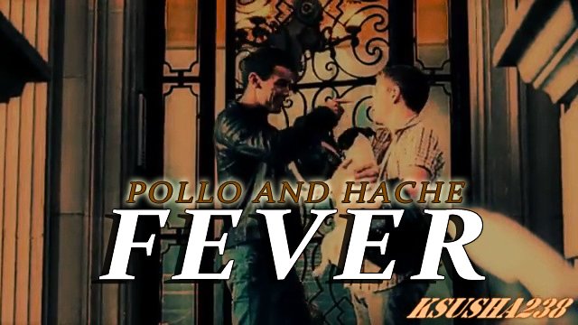 Pollo and Hache || Fever смотреть онлайн