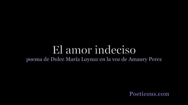 El amor indeciso—Dulce María Loynaz смотреть онлайн
