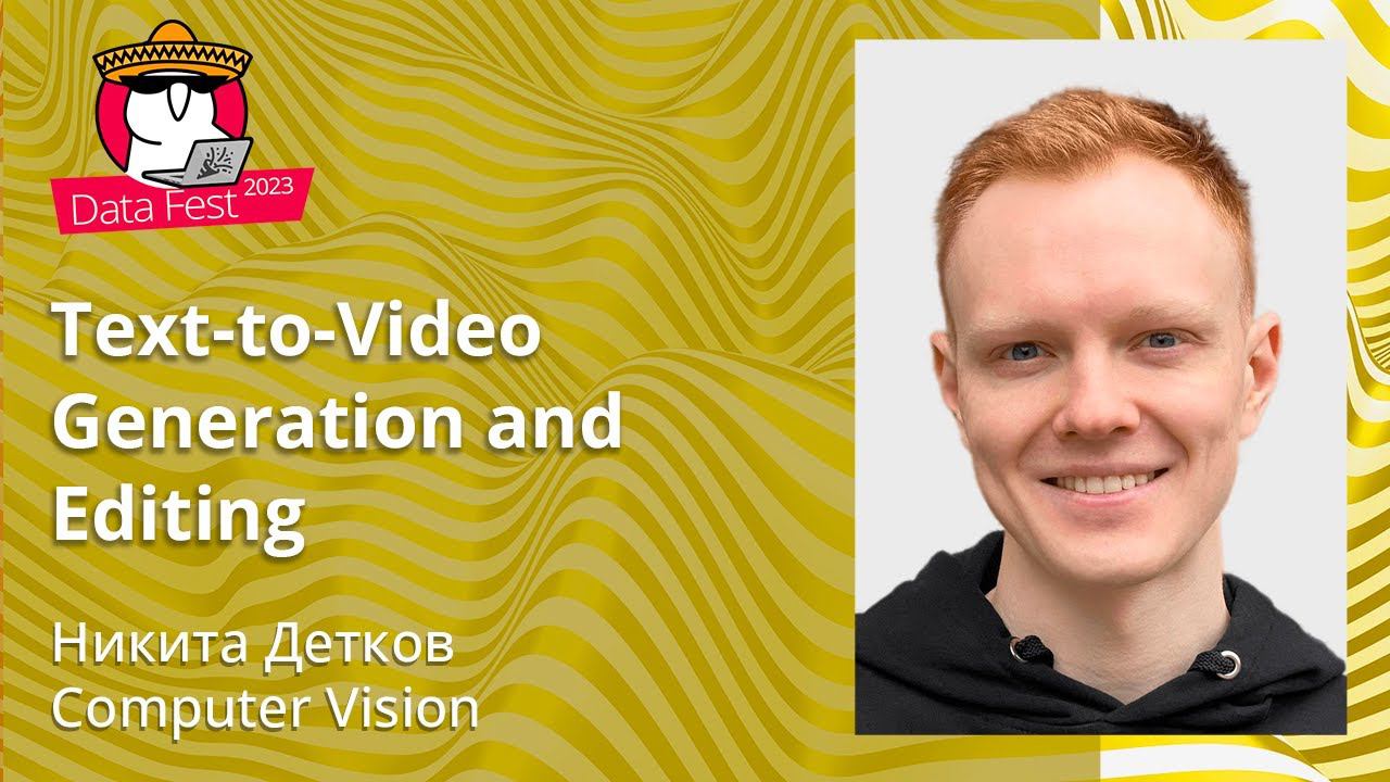 Никита Детков - Text-to-Video Generation And Editing