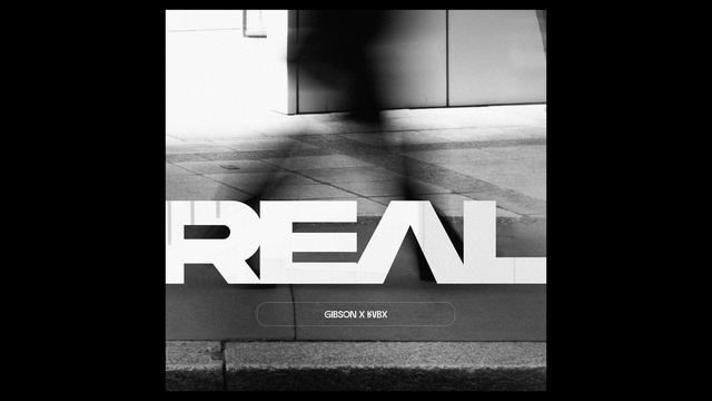 GIBSON & KVBX - "REAL" смотреть онлайн