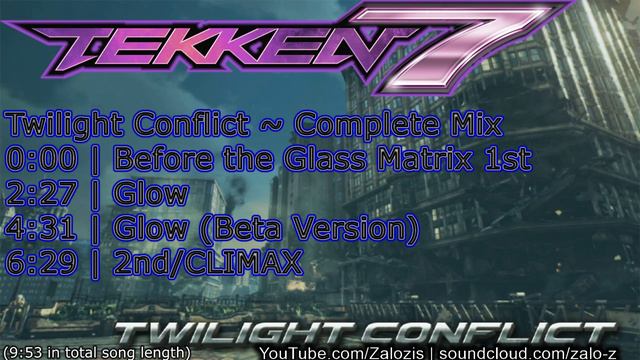 Tekken 7 - "Twilight Conflict" ~ Complete Mix Extended (Before the Glass Matrix, Glow, 2nd/CLIMAX) смотреть онлайн