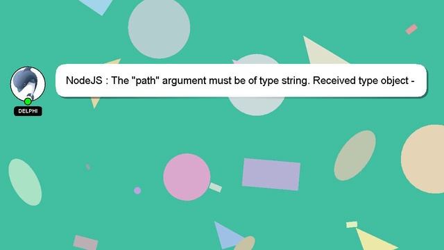 NodeJS : The "path" argument must be of type string. Received type object - Angular 7 смотреть онлайн