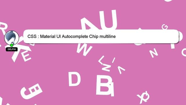 CSS : Material UI Autocomplete Chip multiline смотреть онлайн