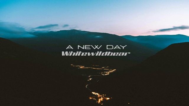 Whitewildbear - A New Day.mp4
