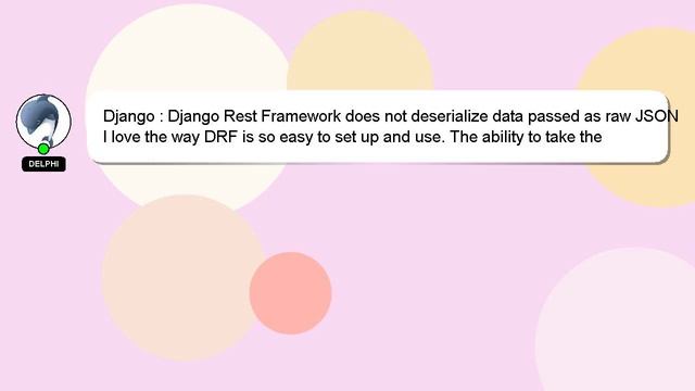 Django : Django Rest Framework does not deserialize data passed as raw JSON смотреть онлайн