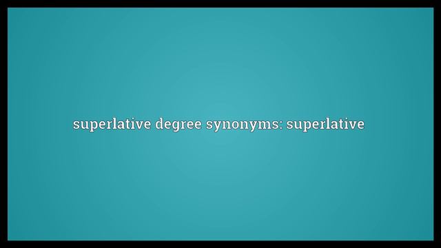 Superlative degree Meaning смотреть онлайн