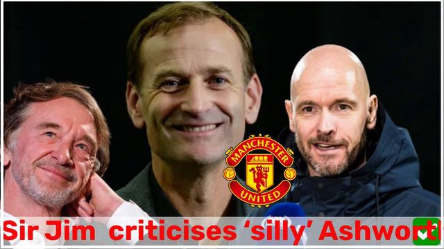 ‘silly’ Man Utd co-owner Sir Jim Ratcliffe criticises Dan Ashworth decision смотреть онлайн