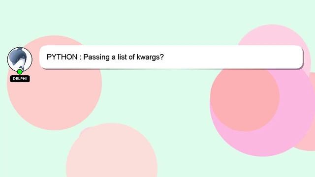 PYTHON : Passing a list of kwargs? смотреть онлайн