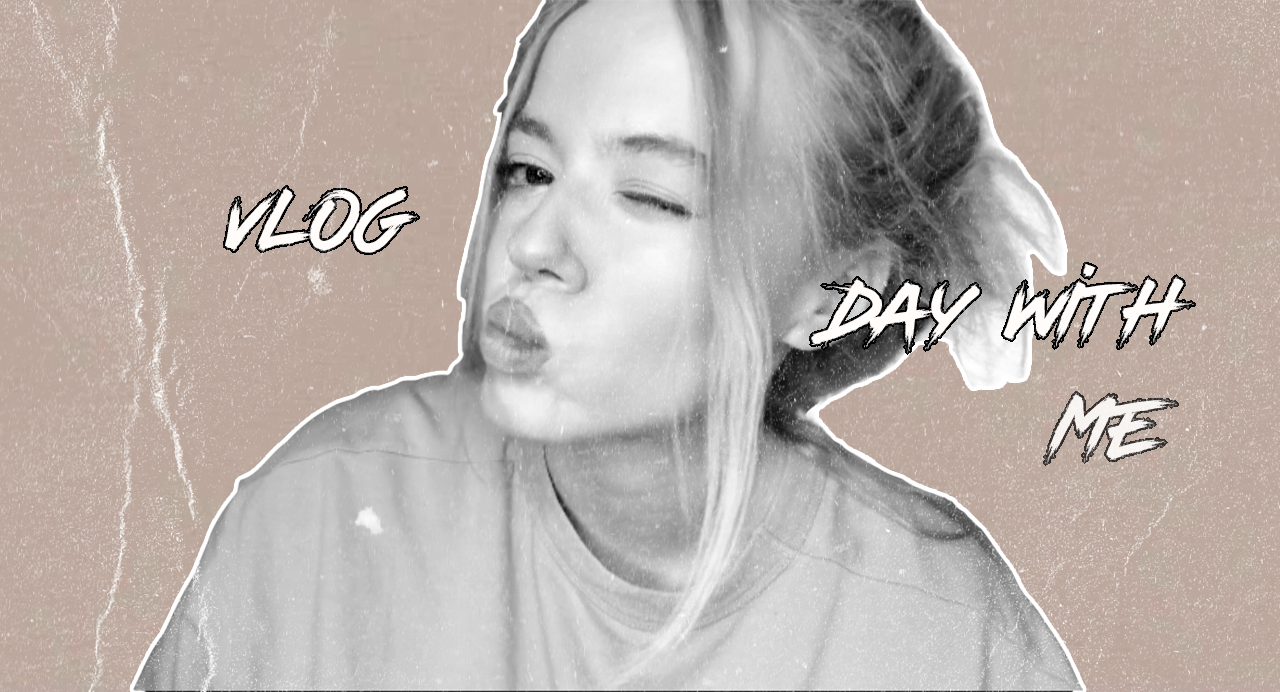 VLOG | Day With Me