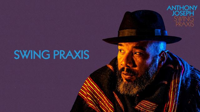 Anthony Joseph - Swing Praxis (Official Lyric Video) смотреть онлайн