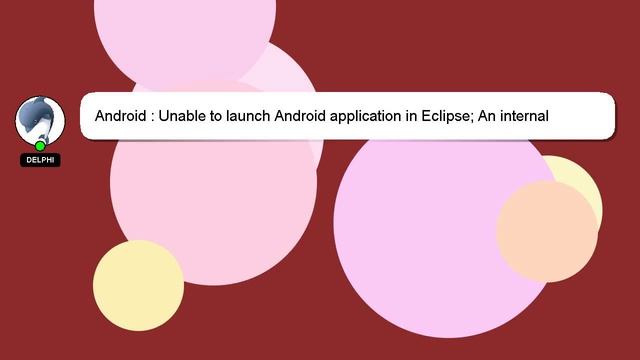 Android : Unable to launch Android application in Eclipse; An internal error occurred during: "Laun смотреть онлайн