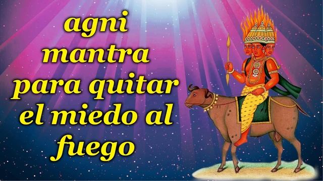 Agni Mantra Para Quitar El Miedo Al Fuego