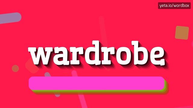WARDROBE - HOW TO PRONOUNCE IT!?