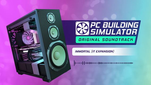 PC Building Simulator OST | Immortal - The Bad Sectors (IT Expansion)
