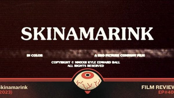 #406 – Skinamarink (2023)