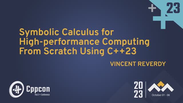 Symbolic Calculus for High-performance Computing From Scratch Using C++23 - Vincent Reverdy смотреть онлайн