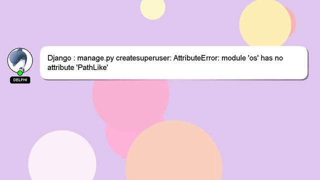 Django : manage.py createsuperuser: AttributeError: module 'os' has no attribute 'PathLike' смотреть онлайн