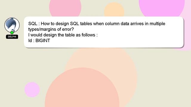 SQL : How to design SQL tables when column data arrives in multiple types/margins of error? смотреть онлайн