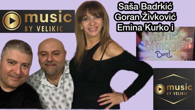 Saša Badrkić, Goran Živković, Emina Kurko i A što ne bi moglo? Bend (by Velikic) смотреть онлайн