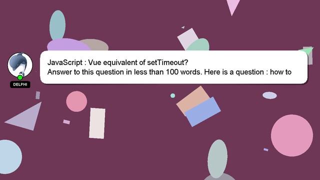 JavaScript : Vue equivalent of setTimeout? смотреть онлайн