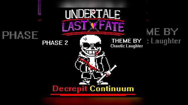 Undertale Last Fate | Phase 2 | Decrepit Continuum