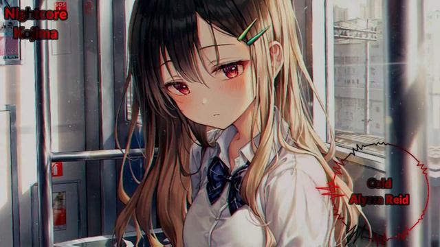 Nightcore - Cold (Alyssa Reid) смотреть онлайн