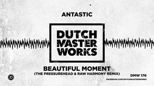 Antastic - Beautiful Moment (The Pressurehead & Raw Harmony Remix) [OFFICIAL VIDEO] смотреть онлайн