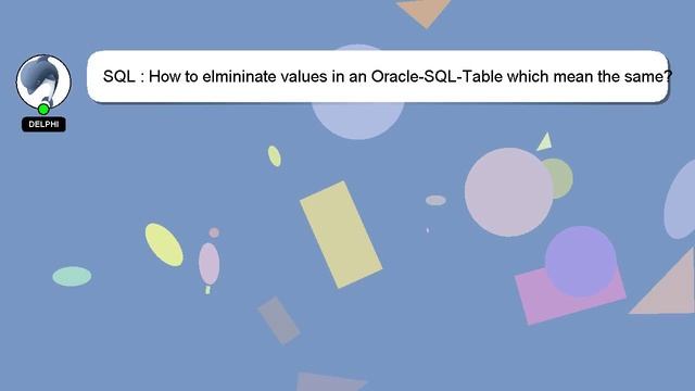 SQL : How to elmininate values in an Oracle-SQL-Table which mean the same? смотреть онлайн