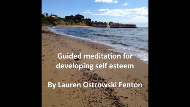 Guided meditation for developing self esteem by Lauren Ostrowski Fenton смотреть онлайн