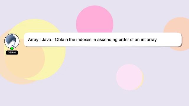 Array : Java - Obtain the indexes in ascending order of an int array смотреть онлайн