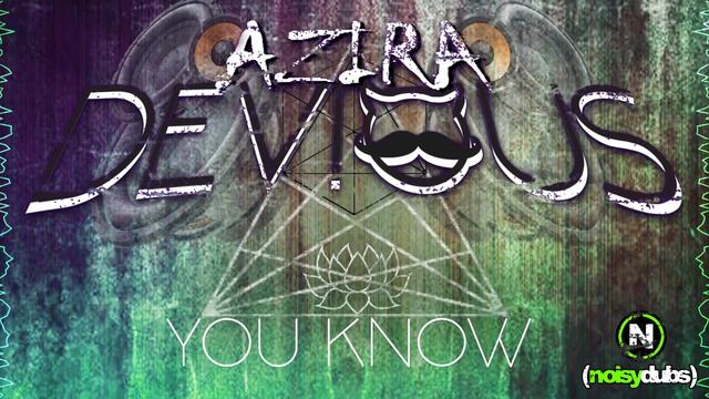 Azira + Devious - You Know